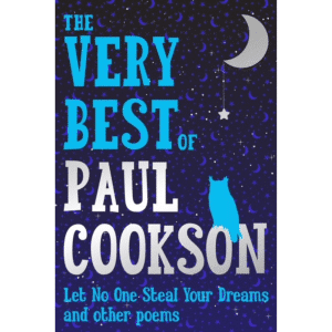 The Very Best of Paul Cookson. Let No One Steal Your Dreams and Other Poems.